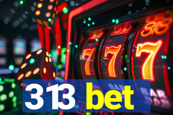 313 bet